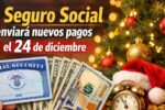 El Seguro Social enviará nuevos pagos el 24 de diciembre