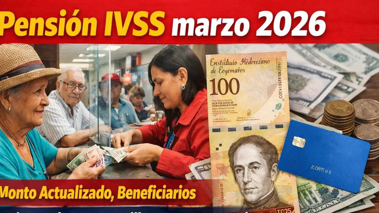 Pensión IVSS marzo 2026: monto actualizado, beneficiarios y cómo cobrar en taquilla o cuenta bancaria